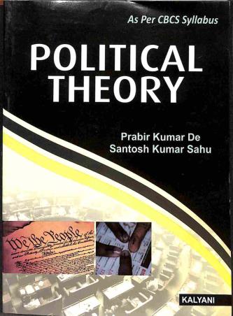 Book cover number 1 for Political Theory (As Per CBCS Syllabus) written by Prabir Kumar De, Santosh Kumar Sahu published by Kalyani Publishers