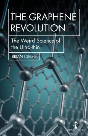 Book cover number 1 for The Graphene Revolution : The Weird Science Of The Ultra-Thin written by Brian Clegg published by Icon Books