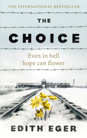 Book cover number 1 for The Choice : Even In Hell Hope Can Flower written by Edith Eger published by Rider