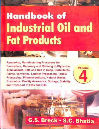 Book cover number 1 for Handbook Of Industrial Oil And Fat Products Volume 4 written by S. C. Bhatia, G. S. Breck published by CBS Publishers & Distributors Pvt. Ltd.