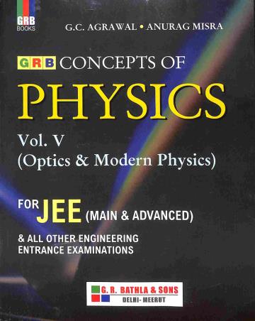 Book cover number 1 for GRB Concepts Of Physics Volume 5 (Optics & Modern Physics) For JEE written by Anurag Misra, C. C. Agrawal published by G. R. Bathla & Sons