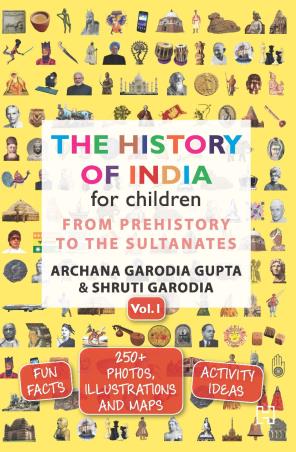 Book cover number 1 for The History Of India For Children (Form Prehistory To The Sultanates) Volume 1 written by Archana Garodia Gupta, Shruti Garodia published by Hachette