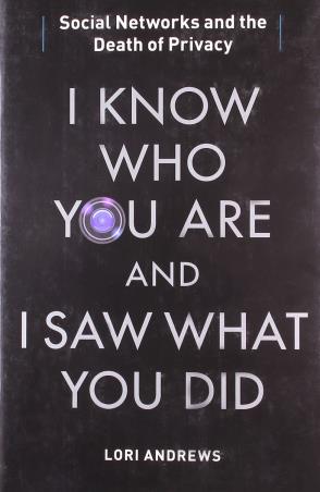 Book cover number 1 for I Know Who You Are and I Saw What You Did : Social Networks And The Death Of Privacy written by Lori Andrews published by Simon & Schuster