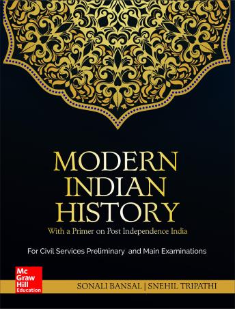 Book cover number 1 for Modern Indian History (With A Primer On Post Independence India) written by Snehil Tripathi, Sanali Bansal published by McGraw Hill Education Private Limited