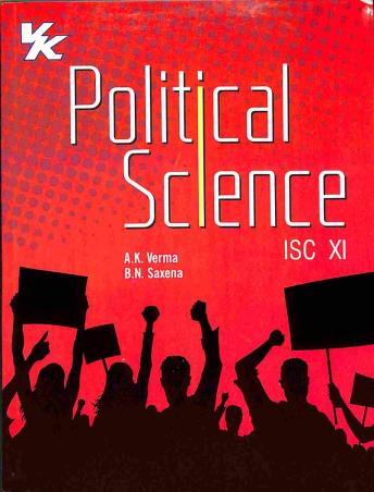 Book cover number 1 for Political Science Class 11 (ISC) written by A. K. Verma, B. N. Saxena published by VK Global Publications Pvt. Ltd.