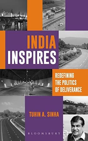 Book cover number 1 for India Inspires : Redefining The Politics Of Deliverance written by Tuhin A. Sinha published by Bloomsbury Publishing