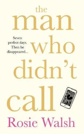 Book cover number 1 for The Man Who Didn't Call written by Rosie Walsh published by Mantle
