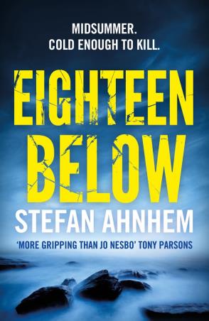 Book cover number 1 for Eighteen Below written by Stefan Ahnhem published by Head Of Zeus