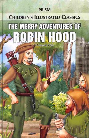 Book cover number 1 for The Merry Adventures Of Robin Hood (Children's Illustrated Classics) written by Howard Pyle published by Prism Books Pvt Ltd