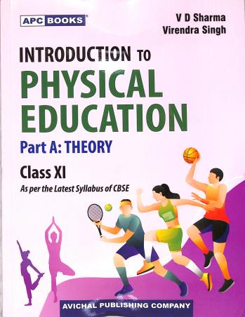 Book cover number 1 for Introduction To Physical Education Part A : Theory Class 11 (CBSE) written by V. D. Sharma, Virendra Singh published by Avichal Publishing Company