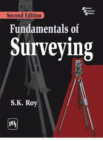 Book cover number 1 for Fundamentals Of Surveying written by S. K. Roy published by PHI Learning Private Limited