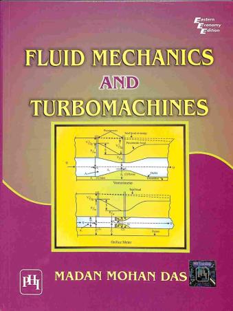 Book cover number 1 for Fluid Mechanics And Turbomachines written by Madan Mohan Das published by PHI Learning Private Limited