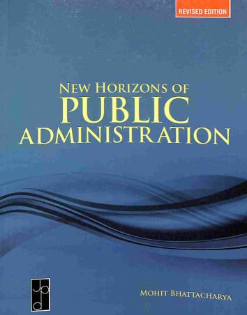 Book cover number 1 for New Horizons Of Public Administration written by Mohit Bhattacharya published by Jawahar Publishers & Distributors