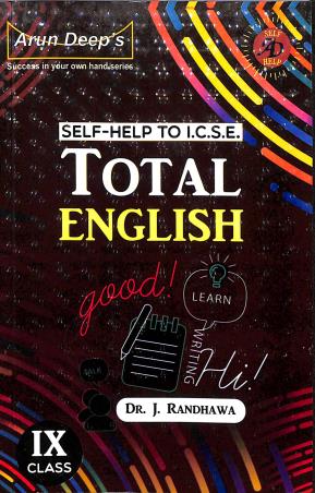 Book cover number 1 for Arun Deep's Self-Help To ICSE Total English Language (Paper 1) Class 9 : For 2021 Examination written by J. Randhawa published by Ravinder Singh & Sons