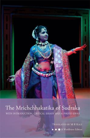 Book cover number 1 for The Mrichchhakatika Of Sudraka : With Introduction, Critical Essays And A Photo Essay written by M. R. Kale published by Worldview Publications