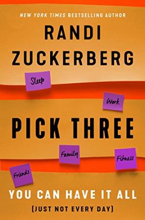Book cover number 1 for Pick Three : You Can Have It All written by Randi Zuckerberg published by Dey Street Books