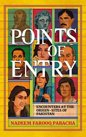 Book cover number 1 for Points Of Entry : Encounters At The Origin Sites Of Pakista written by Nadeem Farooq Paracha published by Tranquebar