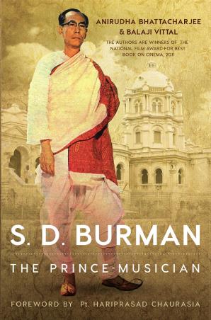 Book cover number 1 for S. D. Burman : The Prince-Musician written by Anirudha Bhattacharjee, Balaji Vittal published by Tranquebar