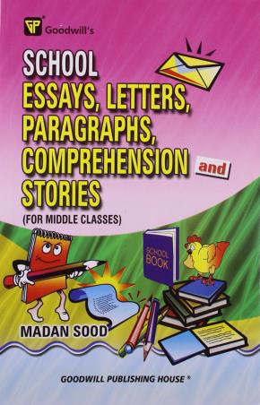 Book cover number 1 for School Essays, Letters, Paragraphs, Comprehension And Stories (For Middle Classes) written by Madan Sood published by Goodwill Publishing House