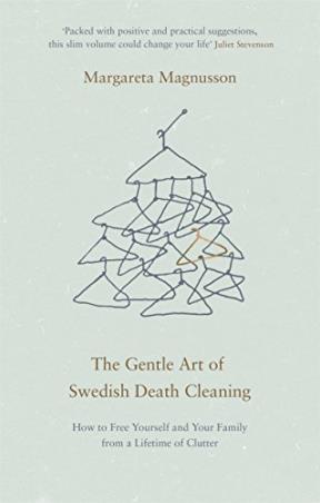 Book cover number 1 for The Gentle Art Of Swedish Death Cleaning : How To Free Yourself And Your Family from A Lifetime Of C written by Margareta Magnusson published by Canongate Books