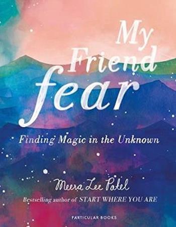 Book cover number 1 for My Friend Fear written by Meera Lee Patel published by Particular Books