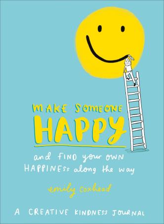 Book cover number 1 for Make Someone Happy And Find Your Own Happiness Along The Way written by Emily Coxhead published by Random House
