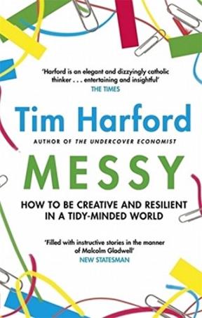 Book cover number 1 for Messy : How To Be Creative And Resilient In A Tidy-Minded World written by Tim Harford published by Hachette