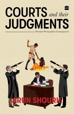 Book cover number 1 for Courts And Their Judgments : Premises, Prerequisites, Consequences written by Arun Shourie published by Harper Collins Publishers