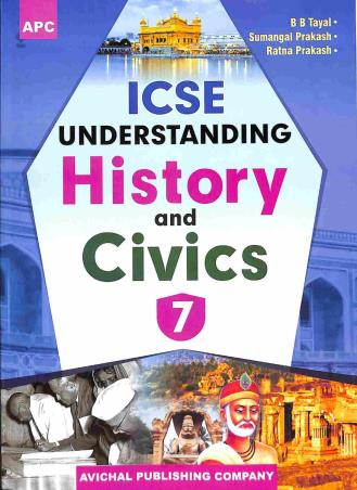 Book cover number 1 for APC ICSE Understanding History And Civics 7 written by B. B. Tayal, Sumangal Prakash, Ratna Prakash published by Avichal Publishing Company