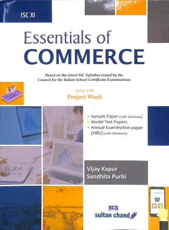 Book cover number 1 for Essentials Of Commerce ISC 11 (Along With Project Work) 2021 written by Vijay Kapur, Sandhita Purbi published by Sultan Chand & Sons (P) Ltd
