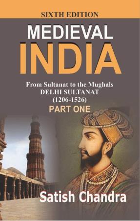 Book cover number 1 for Medieval India : From Sultanat To The Mughal's - Delhi Sultanat (1206 - 1526) Part One written by Satish Chandra published by Har-Anand Publications Pvt Ltd