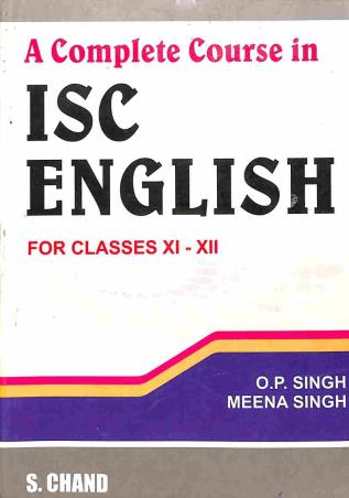Book cover number 1 for A Complete Course In ISC English For Classes 11-12 written by Meena Singh, O. P. Singh published by S. Chand Publishing