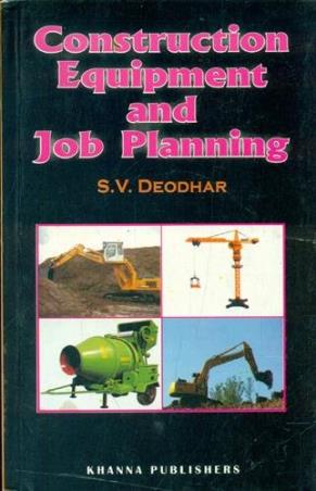 Book cover number 1 for Construction Equipment And Job Planning written by S. V. Deodhar published by Khanna Publishers