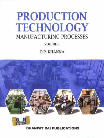 Book cover number 1 for Production Technology Volume 2 (Manufacturing Processes) written by O. P. Khanna published by Dhanpat Rai Publications (P) Ltd.