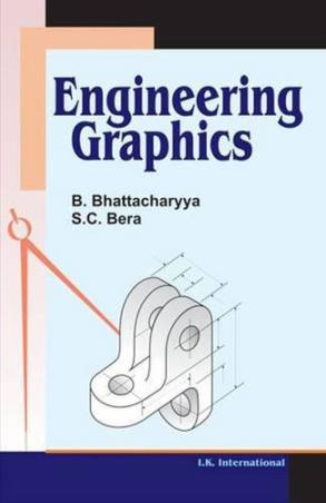 Book cover number 1 for Engineering Graphics written by B. Bhattacharyya, S. C. Bera published by I. K. International Publishing House Pvt. Ltd.
