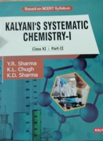 Book cover number 2 for Kalyani's Systematic Chemistry - I Class 11 : Part 1 & 2 (Based On NCERT Syllabus) written by Y. R. Sharma, K. L. Chugh, K. D. Sharma published by Kalyani Publishers