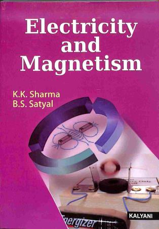 Book cover number 1 for Electricity And Magnetism written by K. K. Sharma, B. S. Satyal published by Kalyani Publishers