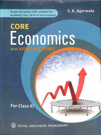 Book cover number 1 for Core Economics With Video Lectures For Class 11 written by S. K. Agarwala published by Goyal Brothers Prakashan