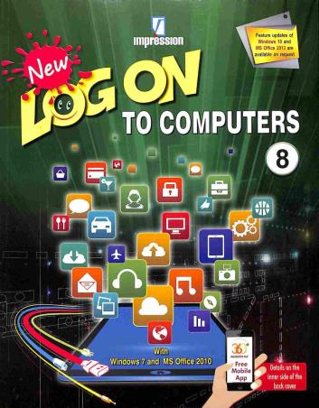 Book cover number 1 for New Log On To Computers 8 (With Windows 7 And MS Office 2010) written by Manjeet Jauhar, Meera Aggarwal published by Impression