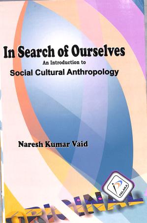 Book cover number 1 for In Search Of Ourselves (An Introduction To Social Cultyral Anthropology) written by Naresh Kumar Vaid published by Palaka Prakashan