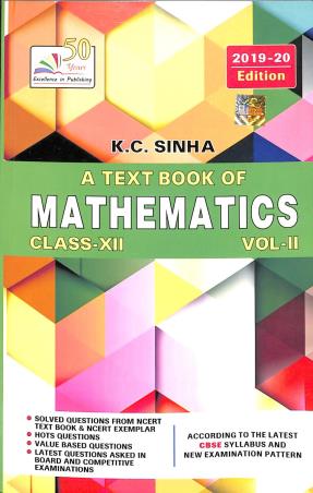 Book cover number 1 for A Text Book Of Mathematics Class 12 Volume 2 (CBSE 2019-20) written by K. C. Sinha published by Rastogi Publications