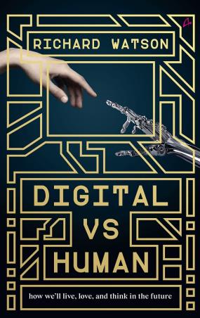 Book cover number 1 for Digital Vs Human How We`ll Live, Love And Think In The Future written by Richard Watson published by Manjul Publishing House