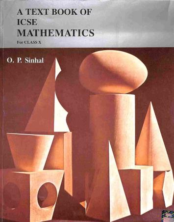 Book cover number 1 for A Textbook Of ICSE Mathematics Class 10 written by O. P. Sinhal published by General Printers & Publishers
