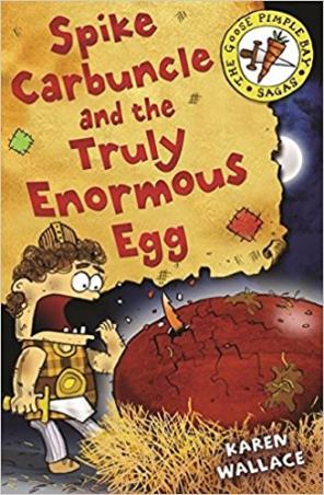 Book cover number 1 for Spike Carbuncle And The Truly Enormous Egg written by Karen Wallace published by A & C Black
