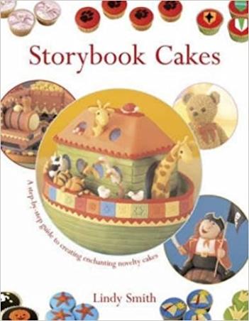 Book cover number 1 for Storybook Cakes : A Step-By-Step Guide To Creating Enchanting Novelty Cakes written by Lindy Smith published by Fw Media