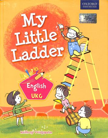 Book cover number 1 for My Little Ladder English UKG written by Maithreyi Venugopalan published by Oxford University Press