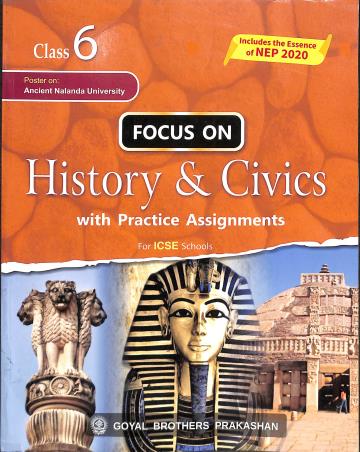 Book cover number 1 for Focus On History & Civics Class 6 (ICSE) written by Arun Kumar, I. L. Wanchoo published by Goyal Brothers Prakashan