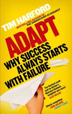 Book cover number 1 for Adapt : Why Success Always Starts With Failure written by Tim Harford published by Abacus