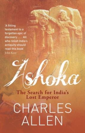 Book cover number 1 for Ashoka : The Search For India's Lost Emperor written by Charles Allen published by Abacus