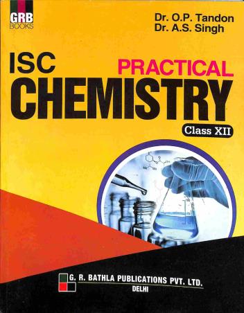 Book cover number 1 for GRB ISC Practical Chemistry Class 12 written by O. P. Tandon, A. S. Singh published by G. R. Bathla Publications Pvt. Ltd.